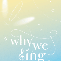 4ȸ â ⿬ȸ, why we sing